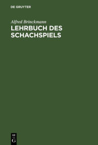 Title: Lehrbuch des Schachspiels, Author: Alfred Brinckmann