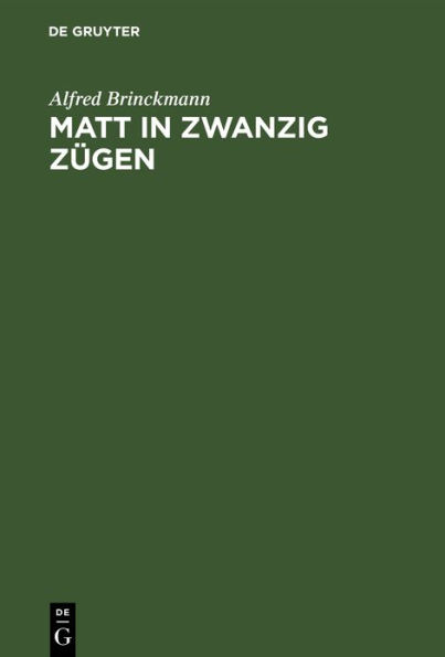 Matt in zwanzig Zügen: Einfälle und Reinfälle. Ein Lehr- und Lesebuch