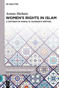 Title: Women's Rights in Islam: A Critique of Nawal El Saadawi's Writing, Author: Asmaa Shehata