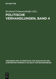 Title: Politische Verhandlungen, Band 4, Author: Bernhard Erdmannsdörffer