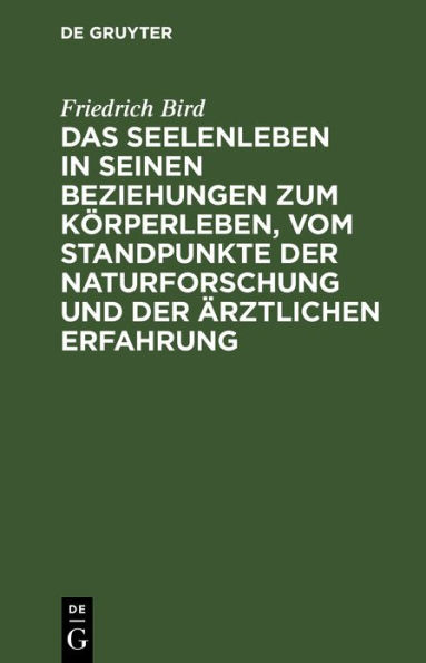 Das Seelenleben in seinen Beziehungen zum Körperleben, vom Standpunkte der Naturforschung und der ärztlichen Erfahrung