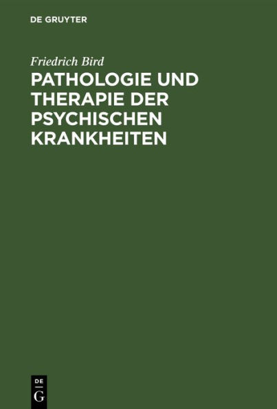 Pathologie und Therapie der psychischen Krankheiten: Zum Gebrauche für practische Aerzte