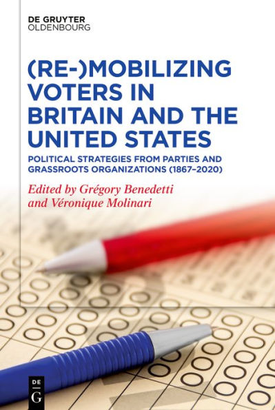 (Re-)Mobilizing Voters Britain and the United States: Political Strategies from Parties Grassroots Organisations (1867-2020)