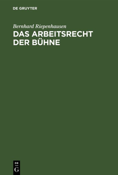 Das Arbeitsrecht der Bühne: Systematische Darstellung der Rechtsprechung des Bühnenoberschiedsgerichts