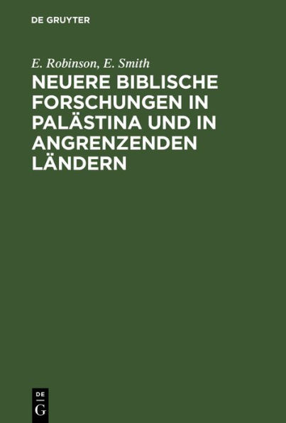 Neuere biblische Forschungen in Palästina und in angrenzenden Ländern: Tagebuch einer Reise im Jahre 1852