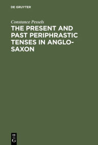 Title: The present and past periphrastic tenses in Anglo-Saxon, Author: Constance Pessels