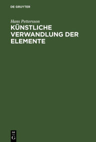 Title: Künstliche Verwandlung der Elemente: (Zertrümmerung der Atome), Author: Hans Pettersson