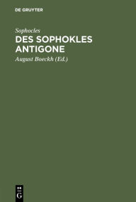 Title: Des Sophokles Antigone, Author: Sophocles