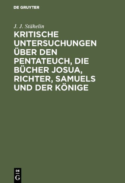 Kritische Untersuchungen über den Pentateuch, die Bücher Josua, Richter, Samuels und der Könige