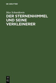 Title: Der Sternenhimmel und seine Verkleinerer: Eine Streitschrift an Ed. v. Hartmann, Author: Max Schneidewin