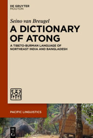 Title: A Dictionary of Atong: A Tibeto-Burman Language of Northeast India and Bangladesh, Author: Seino van Breugel