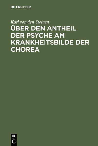 Über den Antheil der Psyche am Krankheitsbilde der Chorea: Inaugural-Dissertation der medicinischen Facultät zu Strassburg zur Erlangung der Doctorwürde