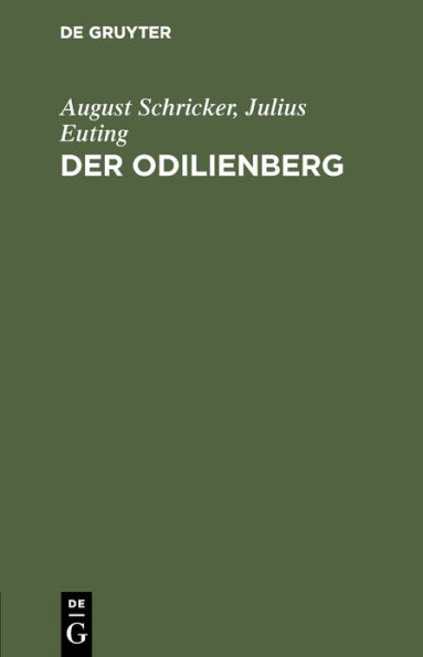 Der Odilienberg: Mit einer Karte des Odilienberges und seiner Umgebung