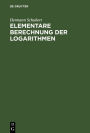 Elementare Berechnung der Logarithmen: Eine Ergänzung der Arithmetik-Bücher