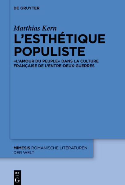 L'esth tique populiste: L'Amour du peuple dans la culture fran aise de l'entre-deux-guerres