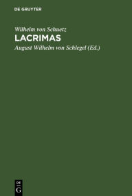 Title: Lacrimas: Ein Schauspiel, Author: Wilhelm von Schuetz
