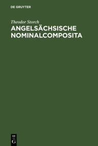 Title: Angelsächsische Nominalcomposita, Author: Theodor Storch