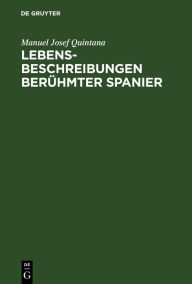 Title: Lebensbeschreibungen berühmter Spanier, Author: Manuel Josef Quintana