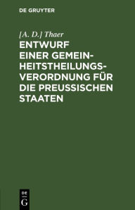 Title: Entwurf einer Gemeinheitstheilungs-Verordnung für die Preußischen Staaten, Author: [A. D.] Thaer