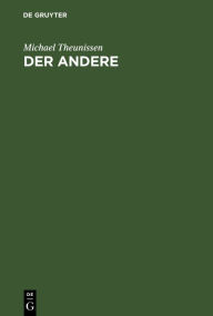 Title: Der Andere: Studien zur Sozialontologie der Gegenwart, Author: Michael Theunissen