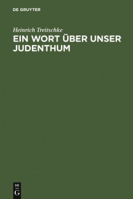 Title: Ein Wort über unser Judenthum, Author: Heinrich Treitschke