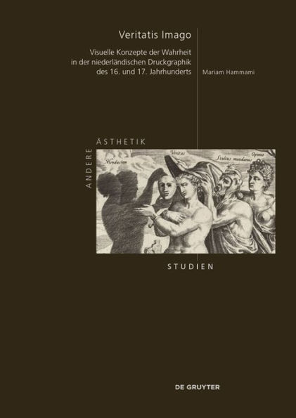 Veritatis Imago: Visuelle Konzepte der Wahrheit niederländischen Druckgraphik des 16. und 17. Jahrhunderts