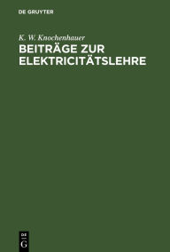 Title: Beiträge zur Elektricitätslehre, Author: K. W. Knochenhauer