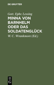 Title: Minna von Barnhelm oder das Soldatenglück: Lustspiel in fünf Aufzügen, Author: Gott. Ephr. Lessing