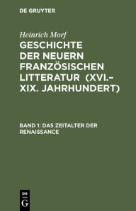 Title: Das Zeitalter der Renaissance, Author: Heinrich Morf