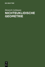 Title: Nichteuklidische Geometrie, Author: Heinrich Liebmann