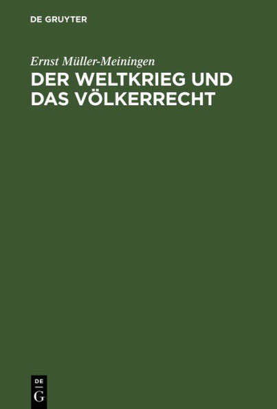 Der Weltkrieg und das Völkerrecht: Eine Anklage gegen die Kriegführung des Dreiverbandes