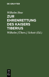 Title: Zur Ehrenrettung des Kaisers Tiberius, Author: Wilhelm Ihne