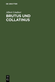 Title: Brutus und Collatinus: Trauerspiel, Author: Albert Lindner