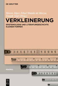 Title: Verkleinerung: Epistemologie und Literaturgeschichte kleiner Formen, Author: Maren Jäger