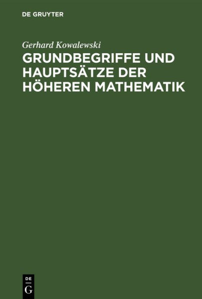 Grundbegriffe und Hauptsätze der höheren Mathematik: Insbesondere für Ingenieure und Naturforscher