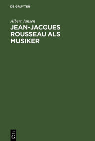 Title: Jean-Jacques Rousseau als Musiker, Author: Albert Jansen