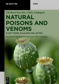 Free ebook downloads for android tablet Natural Poisons and Venoms: Plant Toxins: Alkaloids and Lectins PDB PDF RTF by Eberhard Teuscher, Ulrike Lindequist 9783111127408