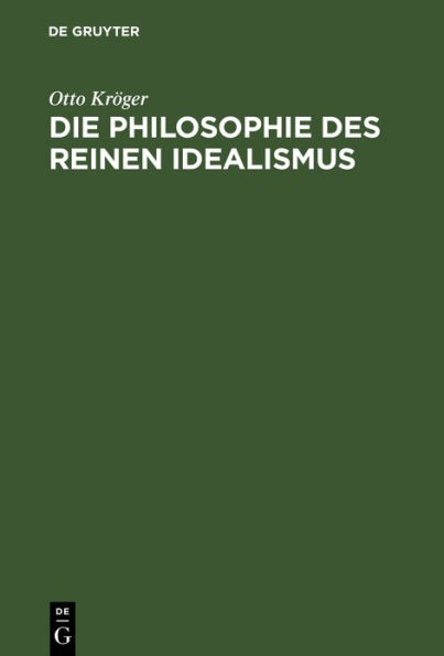 Die Philosophie des reinen Idealismus: Eine Weltanschauungslehre