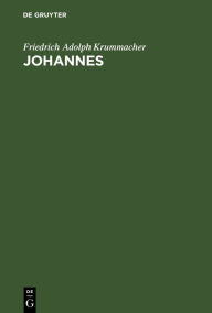 Title: Johannes: Drama, Author: Friedrich Adolph Krummacher