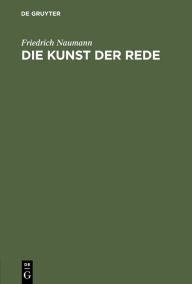 Title: Die Kunst der Rede, Author: Friedrich Naumann