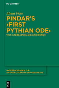 Title: Pindar's >First Pythian Ode<: Text, Introduction and Commentary, Author: Almut Fries