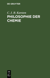 Title: Philosophie der Chemie, Author: C. J. B. Karsten