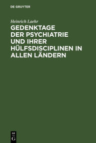 Title: Gedenktage der Psychiatrie und ihrer Hülfsdisciplinen in allen Ländern, Author: Heinrich Laehr