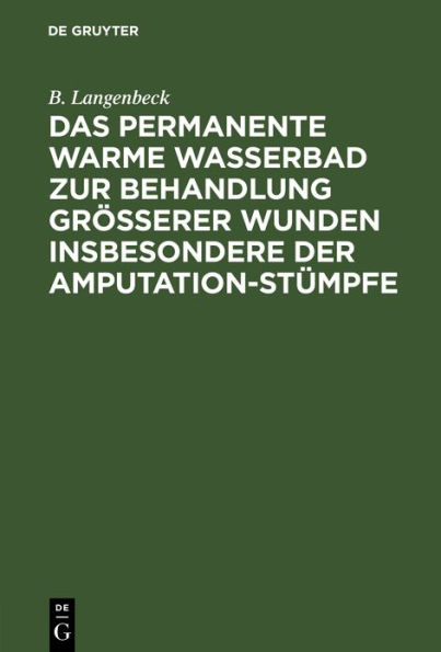Das permanente warme Wasserbad zur Behandlung grösserer Wunden insbesondere der Amputation-stümpfe
