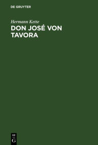 Title: Don José von Tavora: Drama in funf Aufzugen, Author: Hermann Kette