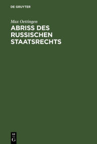 Title: Abriss des russischen Staatsrechts, Author: Max Oettingen