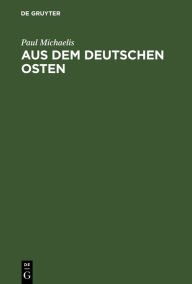 Title: Aus dem Deutschen Osten, Author: Paul Michaelis