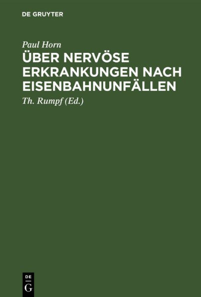 Über nervöse Erkrankungen nach Eisenbahnunfällen: Mit besonderer Berücksichtigung ihrer Beeinflussung durch Kapitalabfindung bezw. Rentenverfahren. Aus dem Seminar für soziale Medizin an der Universität Bonn