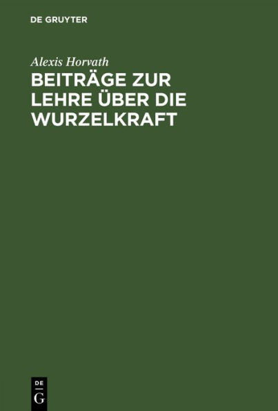 Beiträge zur Lehre über die Wurzelkraft: (Bewegung des Wassers in der Pflanze)