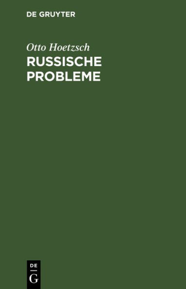 Russische Probleme: Eine Entgegnung auf J. Hallers Schrift "Die russische Gefahr im deutschen Hause"